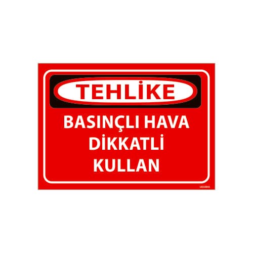 Basınçlı Hava Dikkatli Kullan Uyarı Levhası 25x35 cm