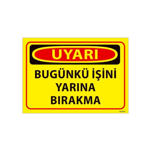 Bugünkü İşini Yarına Bırakma Uyarı Levhası 25x35 cm