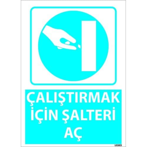 Dikkat Çalıştırmak İçin Şalteri Aç Levhası 25x35 cm