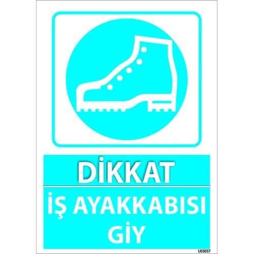 Dikkat İş Ayakkabısı Giy Levhası 25x35 cm