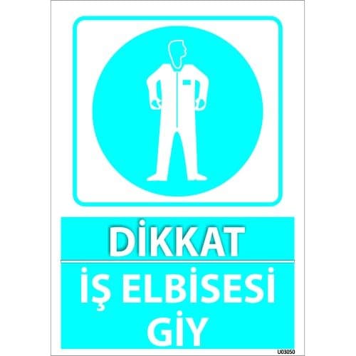 Dikkat İş Elbisesi Giy Levhası 25x35 cm