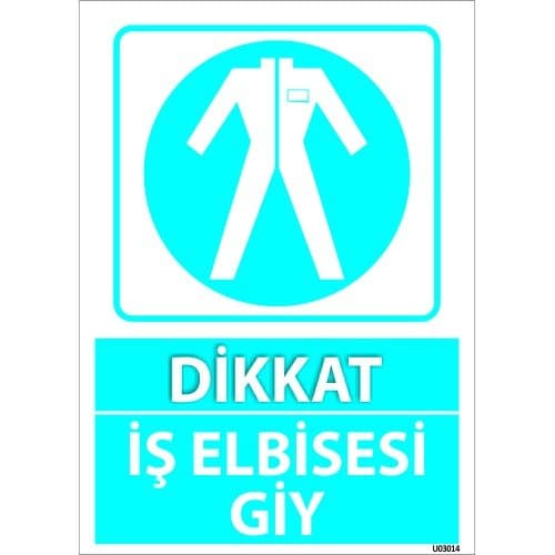 Dikkat İş Elbisesi Giy Levhası 25x35 cm