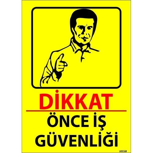 Dikkat Önce İş Güvenliği Levhası 25x35 cm