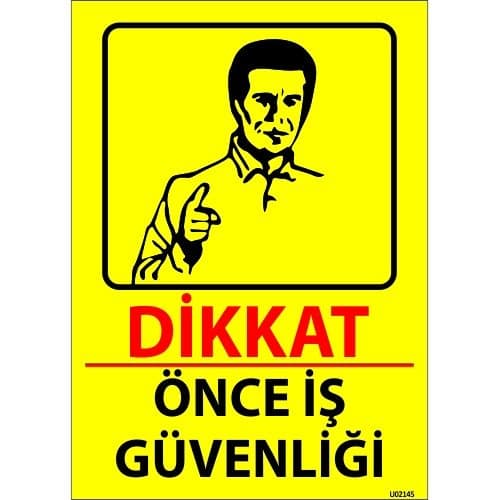 Dikkat Önce İş Güvenliği Levhası 25x35 cm