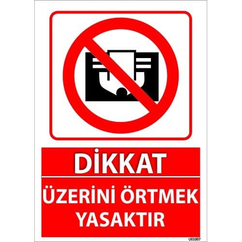 Dikkat Üzerini Örtmek Yasaktır Uyarı Levhası 25x35 cm
