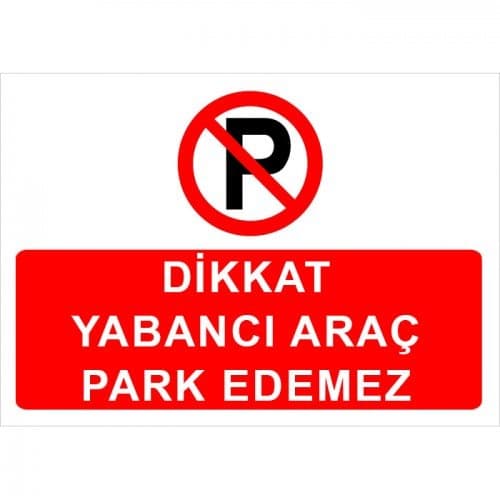 Dikkat Yabancı Araç Park Edemez Levhası