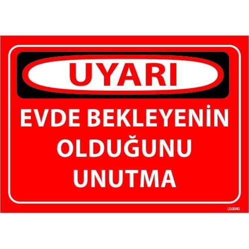 Evde Bekleyenin Olduğunu Unutma Levhası 25x35 cm