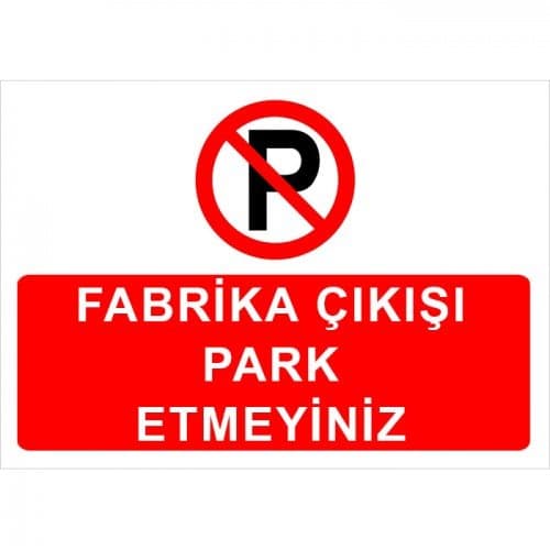 Fabrika Çıkışı Park Etmeyiniz Levhası