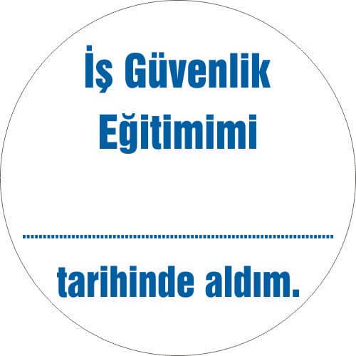İş Güvenlik Eğitimimi Tarihinde Aldım Levhası 25x35 cm