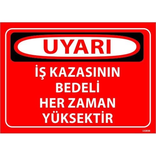 İş Kazasının Bedeli Her Zaman Yüksektir Levhası 25x35 cm