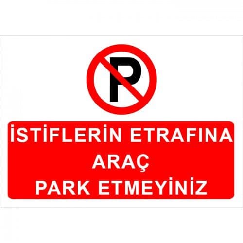 İstiflerin Etrafına Araç Park Etmeyiniz Levhası