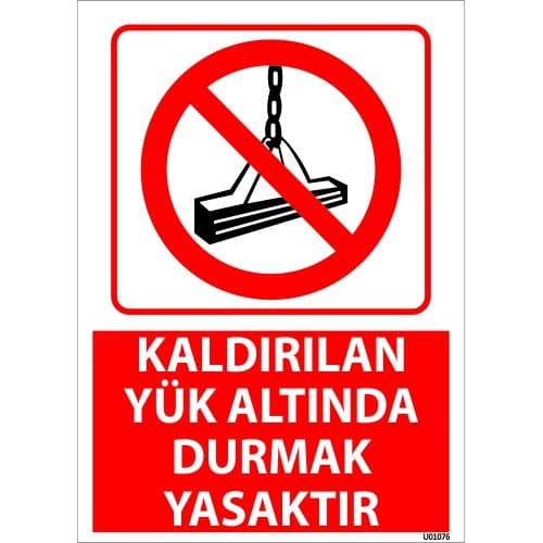 Kaldırılan Yük Altında Durmak Yasaktır Uyarı Levhası 25x35 cm