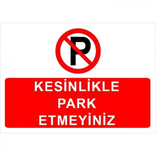 Kesinlikle Park Etmeyiniz Levhası