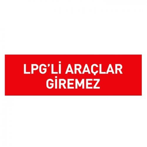 LPG’li Araç Giremez Levhası