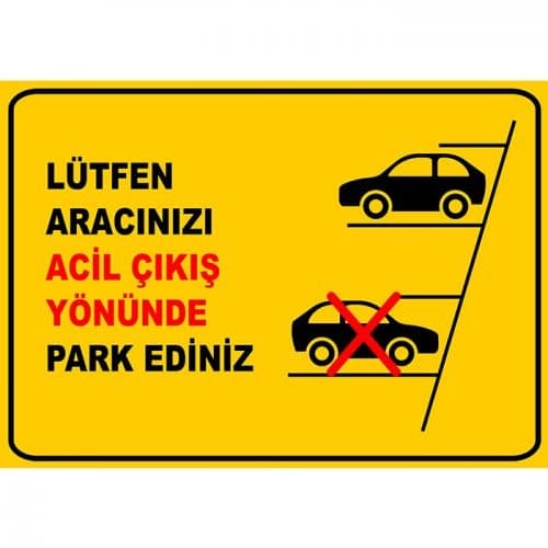 Lütfen Aracınızı Acil Çıkış Yönünde Park Ediniz Levhası