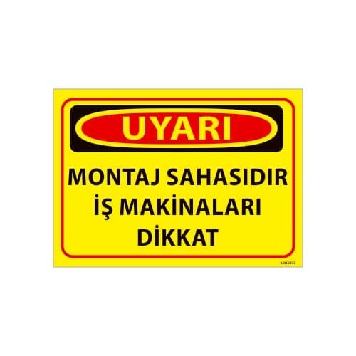 Montaj Sahasıdır İş Makinaları Dikkat Uyarı Levhası 25x35 cm