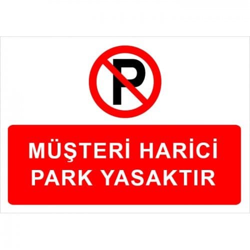 Müşteri Harici Park Yasaktır Levhası