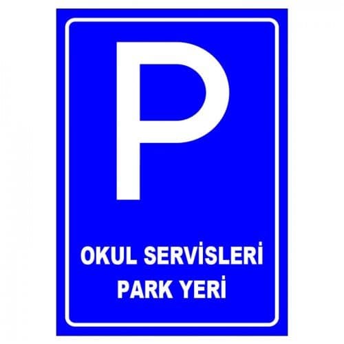 Okul Servisleri Park Yeri Levhası Park Alanı Tabelası