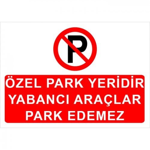 Özel Park Yeridir Yabancı Araçlar Park Edemez Levhası