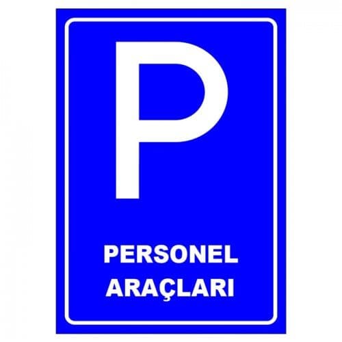 Personel Araçları Park Yeri Levhası Park Alanı Tabelası