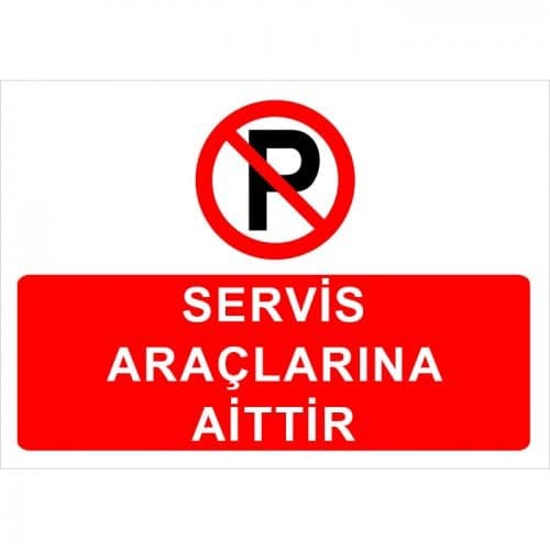 Servis Araçlara Aittir Levhası