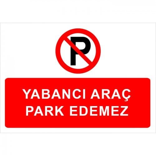 Yabancı Araç Park Edemez Levhası