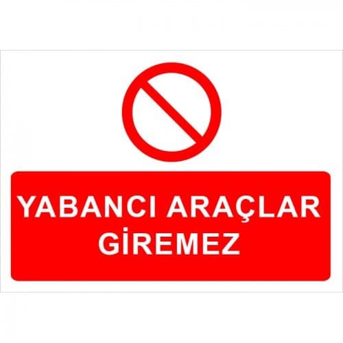 Yabancı Araçlar Giremez Levhası